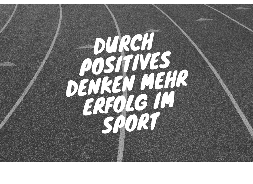 Durch-positives-Denken-mehr-Erfolg-im-Sport-2