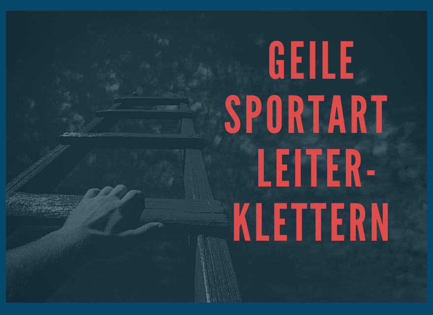 Geile-Sportart-Leiter-Klettern-1